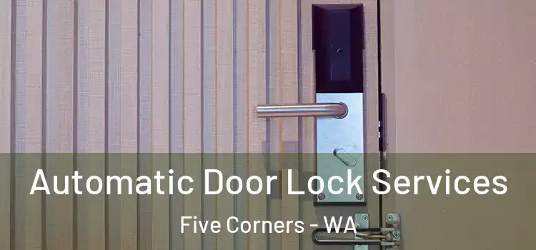  Automatic Door Lock Services Five Corners - WA