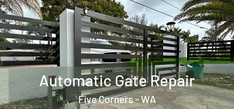  Automatic Gate Repair Five Corners - WA