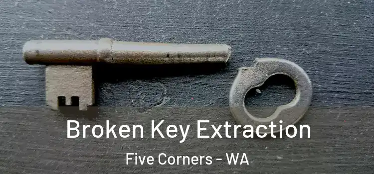  Broken Key Extraction Five Corners - WA