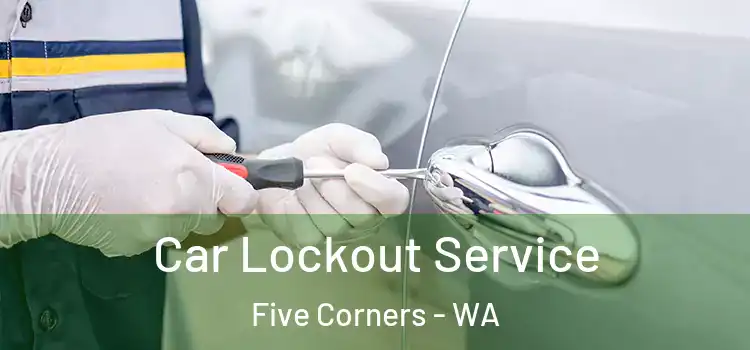  Car Lockout Service Five Corners - WA