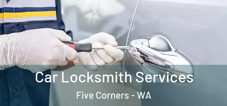  Car Locksmith Services Five Corners - WA