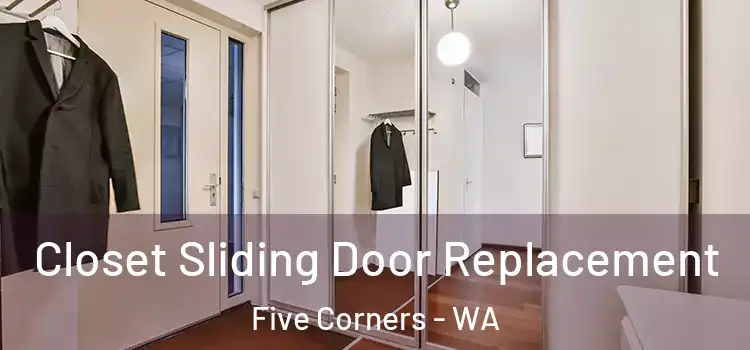 Closet Sliding Door Replacement Five Corners - WA