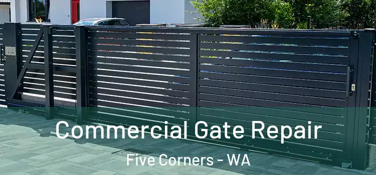 Commercial Gate Repair Five Corners - WA