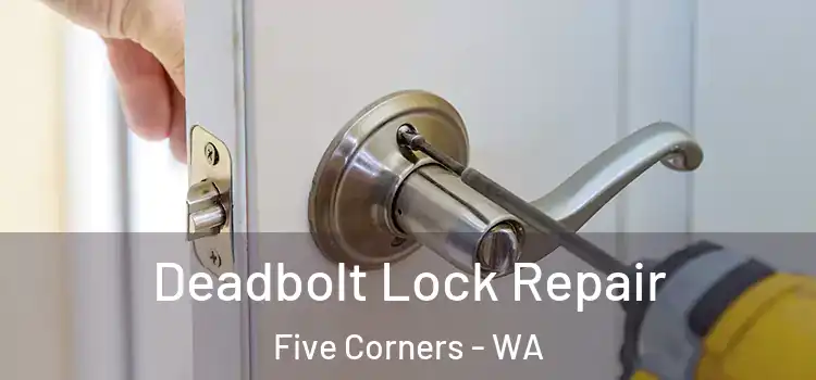  Deadbolt Lock Repair Five Corners - WA