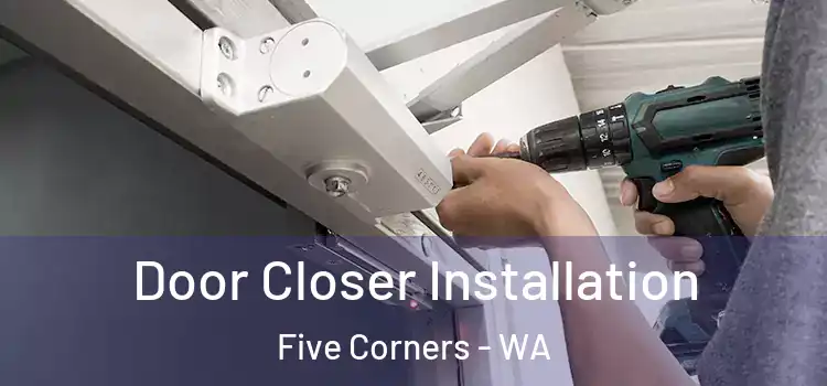  Door Closer Installation Five Corners - WA