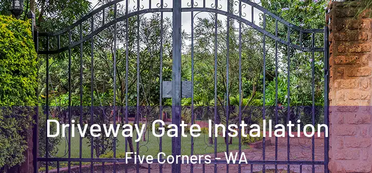 Driveway Gate Installation Five Corners - WA
