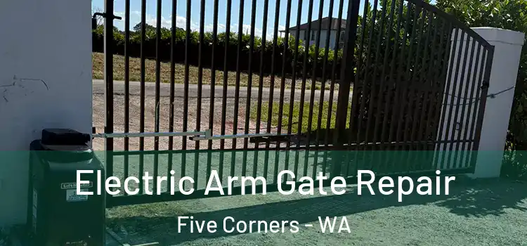 Electric Arm Gate Repair Five Corners - WA