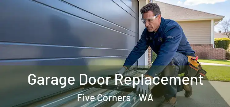  Garage Door Replacement Five Corners - WA