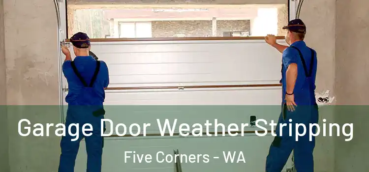  Garage Door Weather Stripping Five Corners - WA