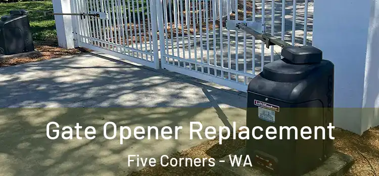  Gate Opener Replacement Five Corners - WA