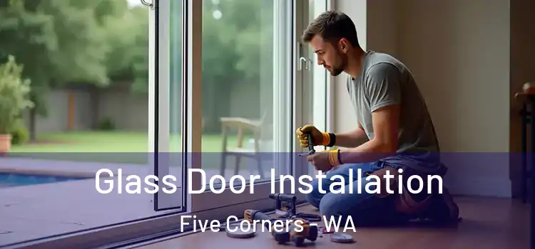  Glass Door Installation Five Corners - WA