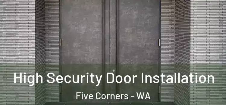 High Security Door Installation Five Corners - WA