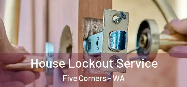  House Lockout Service Five Corners - WA
