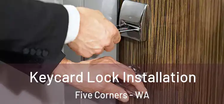 Keycard Lock Installation Five Corners - WA