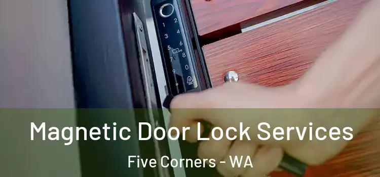  Magnetic Door Lock Services Five Corners - WA