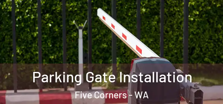 Parking Gate Installation Five Corners - WA