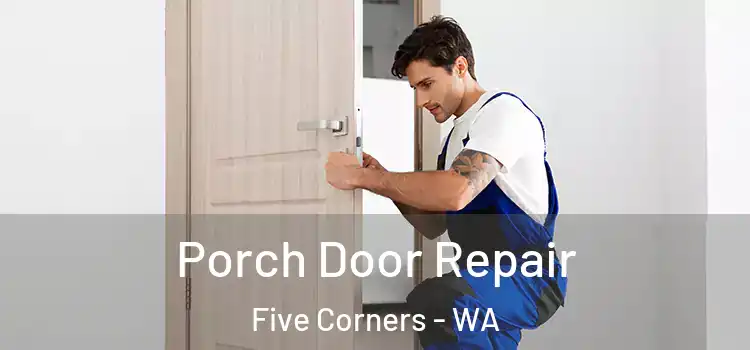  Porch Door Repair Five Corners - WA
