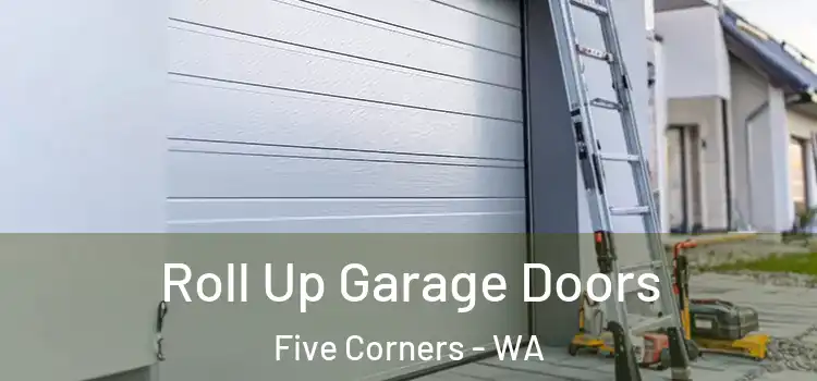  Roll Up Garage Doors Five Corners - WA