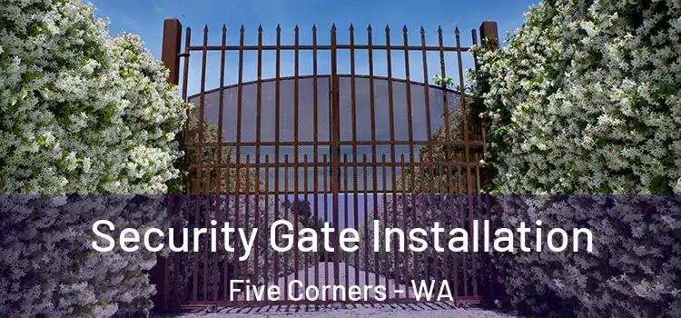  Security Gate Installation Five Corners - WA