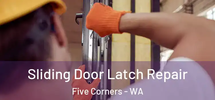 Sliding Door Latch Repair Five Corners - WA