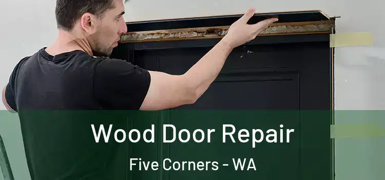  Wood Door Repair Five Corners - WA